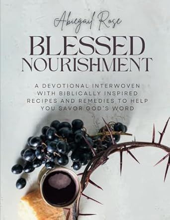 Blessed Nourishment by Abiegail Rose